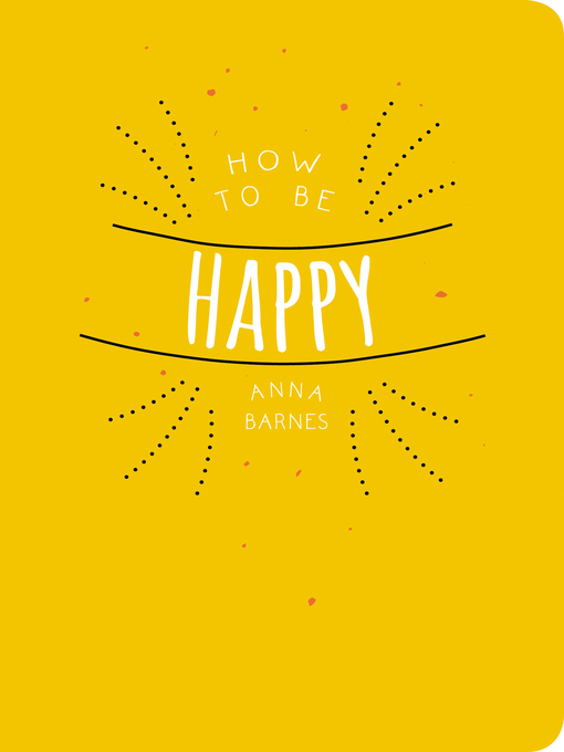 Title details for How to Be Happy by Anna Barnes - Available